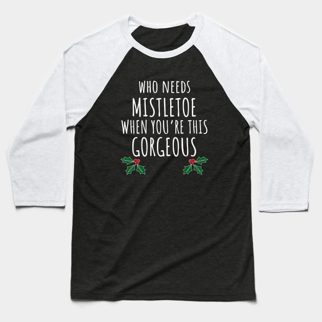 Who Needs Mistletoe When You're This Gorgeous Baseball T-Shirt by LunaMay